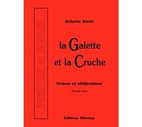 La galette et la cruche T1 - Prières et célébrations Antoine Nouis (Auteur)