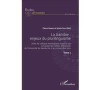 La Gambie : enjeux du plurilinguisme Tome 2 Sylvie Coly (Auteur), Pierre Gomez (Auteur)