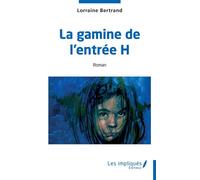 La gamine de l'entrée H - Lorraine Bertrand - Les Impliqués - broché - Roman