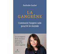 La Gangrène - Comment l'argent sale pourrit le monde