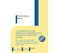 La garantía de los derechos humanos en el constitucionalismo global: Sobre el valor de los dictámenes de los órganos de Tratados de Naciones Unidas y su implementación en el sistema jurídico español