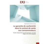 La garantie de conformité dans le contrat de vente aux consommateurs Etude comparative du droit péruvien, du droit belge et du droit espagnol - FRANCIA-O - Universitaires Europeennes - broché - Etude