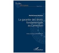 La garantie des droits fondamentaux au Cameroun - Martial Jeugue Doungue - L'harmattan - broché - Etude