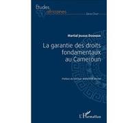 La garantie des droits fondamentaux au Cameroun - Martial Jeugue Doungue - L'harmattan - broché - Etude