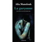 Alia Mamdouh – La Garçonne – Roman – Broché (trad. Stéphanie Dujols, Actes Sud)