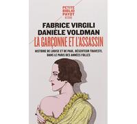 La garçonne et l'assassin: Histoire de Louise et de Paul, déserteur travesti, dans le Paris des années folles
