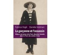 La garçonne et l'assassin: Histoire de Louise et Paul, déserteur et travesti dans le Paris des années folles