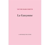 La Garçonne - Victor Margueritte - La Republique Des Lettres - broché - Roman