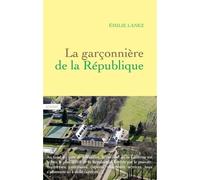 La garçonnière de la République - Emilie Lanez - Grasset - broché - Roman
