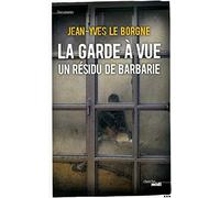 La garde à vue, un résidu de barbarie