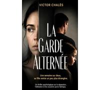 La Garde alternée: Un thriller psychologique sur l'emprise, la séparation et l'aliénation parentale