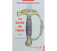 La Garde de l'épée - Hervé Gérolami de Rocca Serra - Les Impliqués - broché - Roman