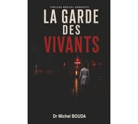 LA GARDE DES VIVANTS: Thriller médical humaniste