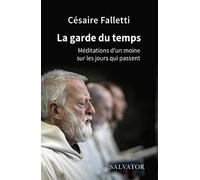 La garde du temps. Méditations d'un moine sur le jours qui passent