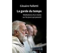 La garde du temps. Méditations d'un moine sur le jours qui passent