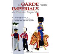La garde impériale du Premier Empire Les troupes à cheval - André Jouineau - Heimdal Eds - relié - Beau livre