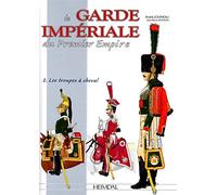 La garde imperiale du premier empire - tome 2 : les troupes a cheval