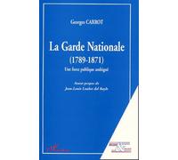 La Garde Nationale (1789-1871) Une Force Publique Ambiguë