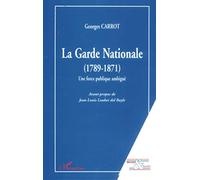 La garde nationale (1789-1871) – Une force publique ambiguë – L'Harmattan