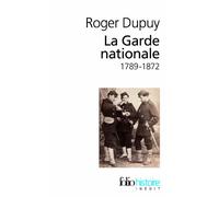 Roger Dupuy – La Garde nationale – (1789-1872) – Poche