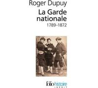 Roger Dupuy – La Garde nationale – (1789-1872) – Poche
