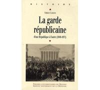 La Garde Républicaine - D'une République À L'autre (1848-1871)