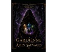 La Gardienne des Âmes Sauvages: Tome 1