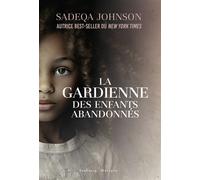 La gardienne des enfants abandonnés - Sadeqa Johnson - Faubourg Marigny - broché - Roman
