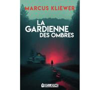 La Gardienne des ombres - Marcus Kliewer - Belladone - broché - Roman