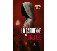 La gardienne du cimetière - Binael Billy - Le Lys Bleu - broché - Roman