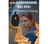La gardienne du feu et la flamme jumelle - Nathalie Harte - Bookelis - broché - Roman