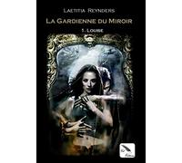 La Gardienne du miroir -1- Louise