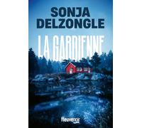 La Gardienne - Le nouveau thriller de Sonja Delzongle - L'étoile noire du polar français - Nouveauté 2026