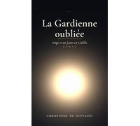 La gardienne oubliée: vingt et un jours en Galilée