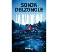La Gardienne - Sonja Delzongle - Fleuve Eds - broché - Roman