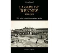 La Gare de Rennes, 1857-2023