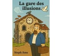La gare des illusions: Histoires du quotidien entre rires et illusions