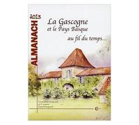 La Gascogne Et Le Pays Basque Au Fil Du Temps - Almanach 2013