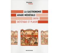 La gastronomie arabe médiévale - Entre diététique et plaisir