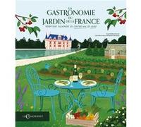 La gastronomie du jardin de la France Loïc Bienassis (Direction), Francis Chevrier (Direction), Pascal Ory (Auteur), Christophe Chay (Auteur), Francis Chevrier (Préface)