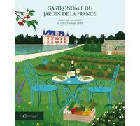 La Gastronomie Du Jardin De La France - Traditions Culinaires Du Centre-Val De Loire