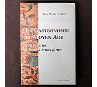 La gastronomie du Moyen Age : 170 recettes adaptées à nos jours