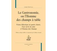 La Gastronomie ou l'Homme des champs à table. Poème didactique en quatre chants, Pour servir de suite à l'Homme des Champs.