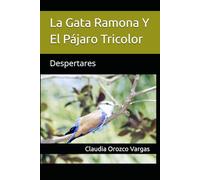 La Gata Ramona Y El Pájaro Tricolor: Despertares