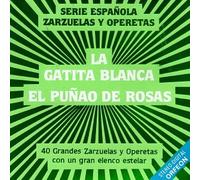 La Gatita Blanca - 40 Grandes Zarzuelas Y Operetas