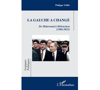 La gauche a changé De Mitterrand à Mélenchon (1968-2022) - Philippe Velilla - L'harmattan - broché - Essai