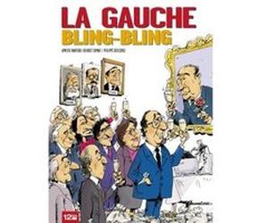 La Gauche bling-bling Benoist Simmat (Auteur), Aymeric Mantoux (Auteur), Philippe Bercovici (Dessinateur)