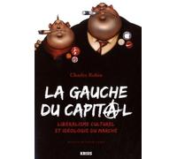 La gauche du capital: Libéralisme culturel et idéologie du marché