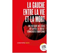 La Gauche Entre La Vie Et La Mort - Une Histoire Des Idées Au Sein De La Social-Démocratie Européenne