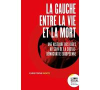 La Gauche Entre La Vie Et La Mort - Une Histoire Des Idées Au Sein De La Social-Démocratie Européenne